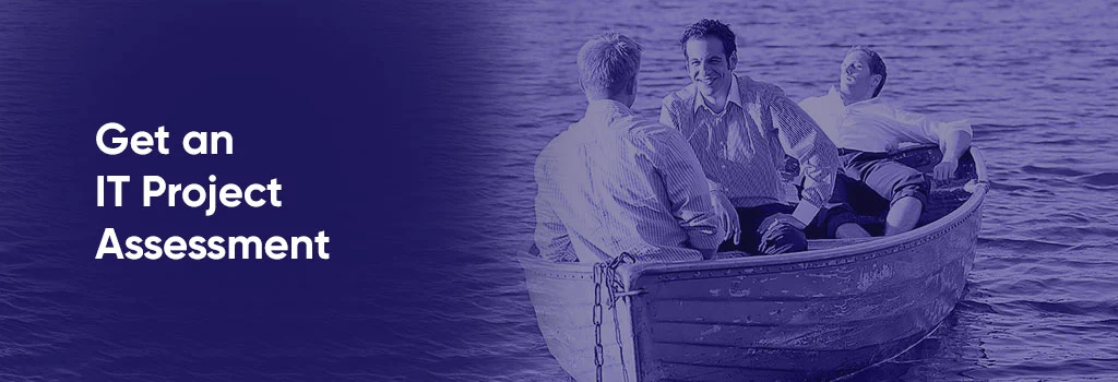 Get an IT Project Assessment