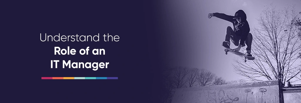 Understand the Role of an IT Manager