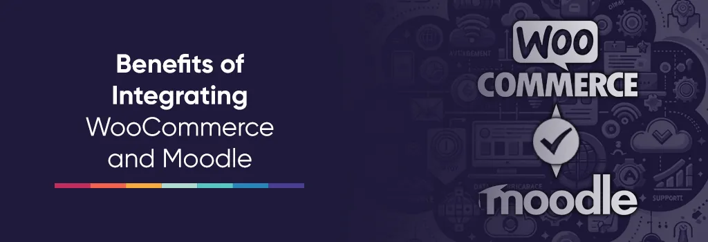 Benefits of Integrating WooCommerce and Moodle. Integrating WordPress/WooCommerce with Moodle