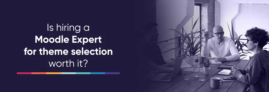 Is hiring a Moodle Expert for theme selection worth it - Moodle Top Themes Is hiring a Moodle Expert for theme selection worth it - Moodle Top Themes