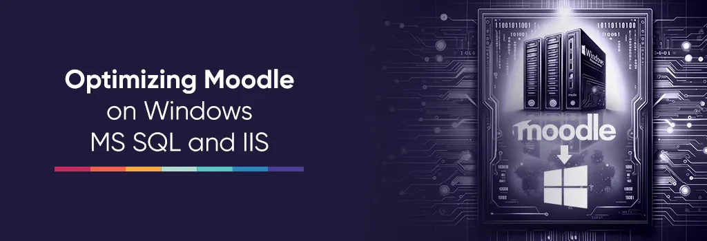 Optimizing Moodle on Windows MS SQL and IIS