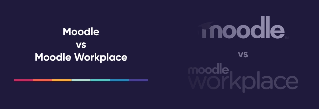Moodle vs Moodle Workplace