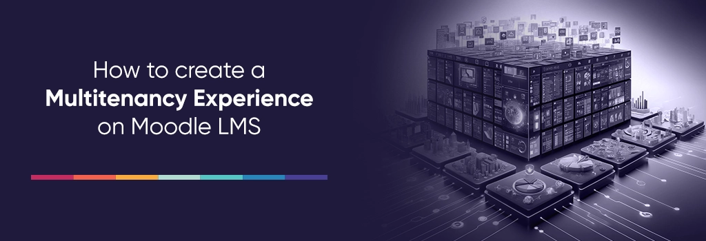 How to Create a Multitenancy Experience on Moodle LMS