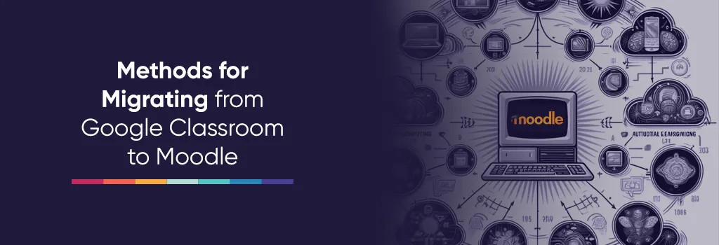 Migrate from Google Classroom to Moodle Migrate from Google Classroom to Moodle