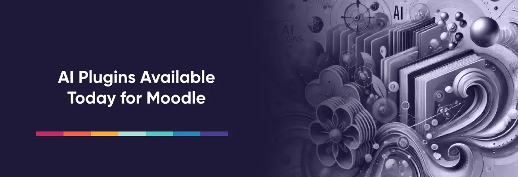 AI Plugins Available Today for Moodle - Strategies to Integrate AI in Moodle AI Plugins Available Today for Moodle - Strategies to Integrate AI in Moodle