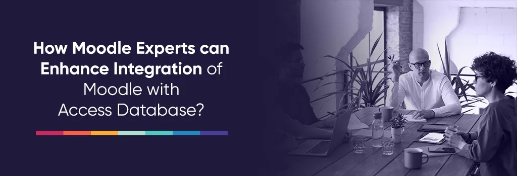 How Moodle Experts can Enhance Integration of Moodle with Access Database - Integrate Moodle with Microsoft Access Database