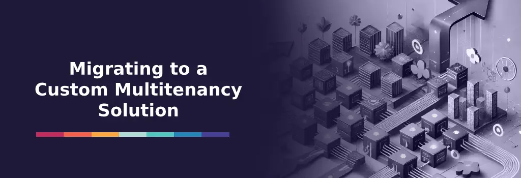 Migrating to a Custom Multitenancy Solution - Migrating Moodle from Single to Multinenacy
