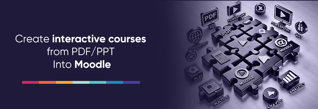 Create interactive courses from PDF/PPT Into Moodle