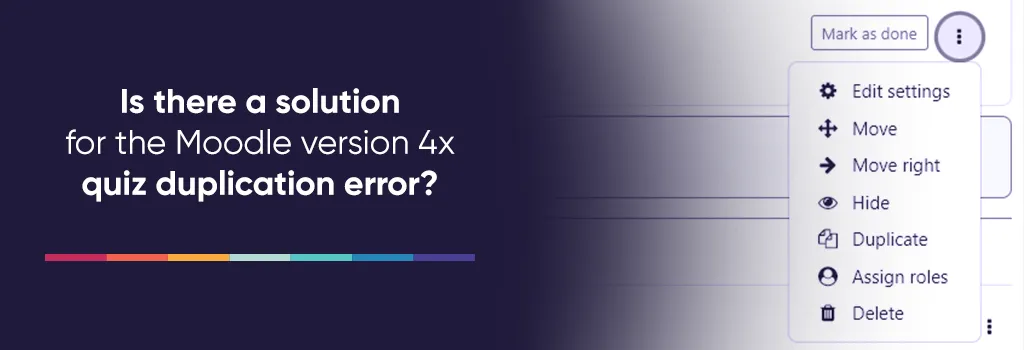 Is there a solution for the Moodle version 4x quiz duplication error? - Banner for Moodle Quiz and Question Duplication Error article