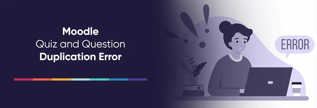 Moodle Quiz and Question Duplication Error