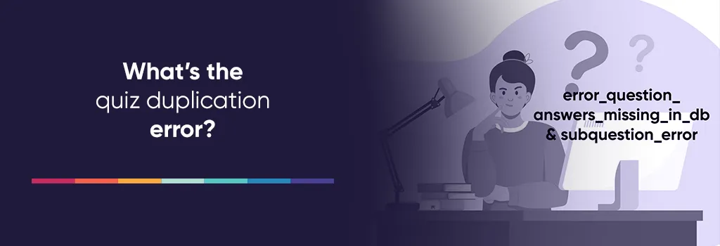 What's the quiz duplication error? - Banner for Moodle Quiz and Question Duplication Error article