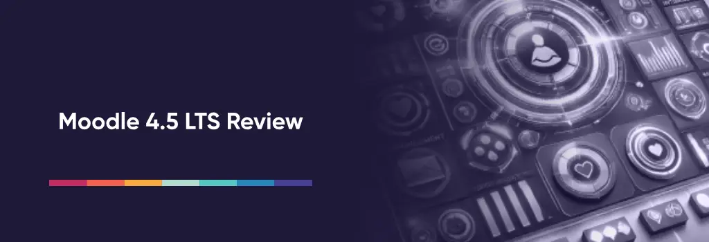Moodle 4.5 LTS Review