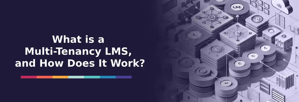 What is a Multi-Tenancy LMS, and How Does It Work? - Moodle Multi-Tenancy