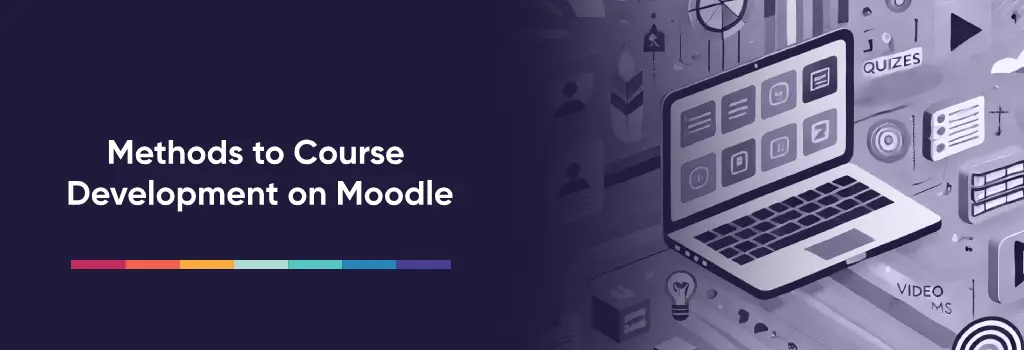 Laptop showing modular tiles with quiz, video, and chat symbols, representing course methods - Methods to Course Development on Moodle.