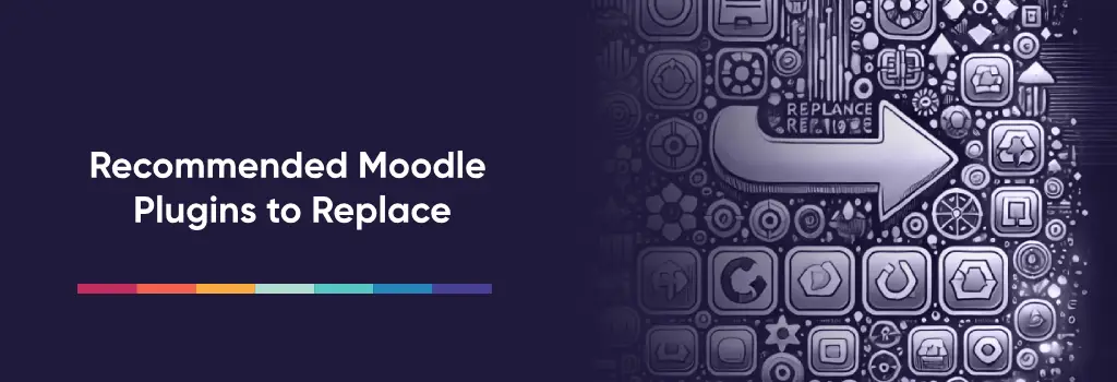 Recommended Moodle Plugins to Replace - Moodle Plugin Cleanup Strategies