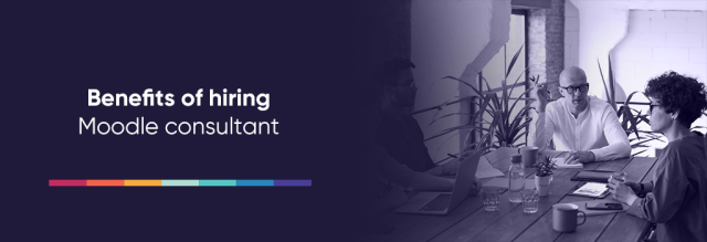 Benefits of hiring Moodle consultant