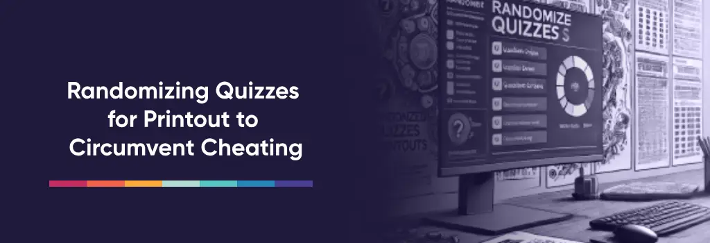 Randomizing Quizzes for Printout to Circumvent Cheating- Potential Plugins for Moodle Randomizing Quizzes for Printout to Circumvent Cheating - Potential Plugins for Moodle