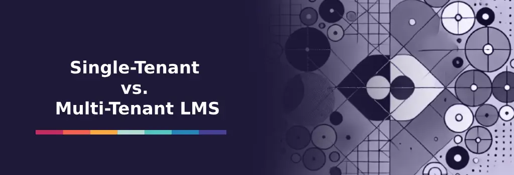 Single-Tenant vs. Multi-Tenant LMS​ - Moodle Multi-Tenancy