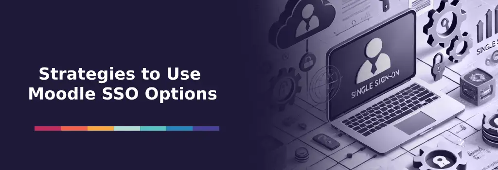 Strategies to Use Moodle SSO Options
