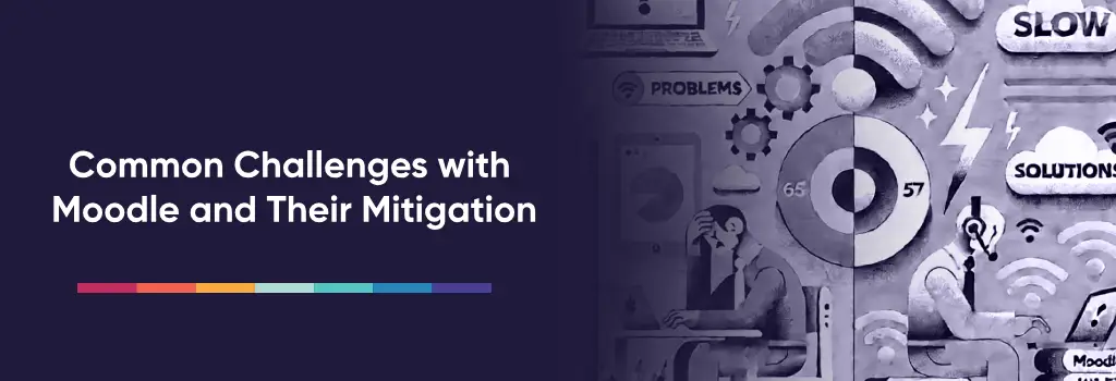 What Are Common Challenges with Moodle and Their Mitigation