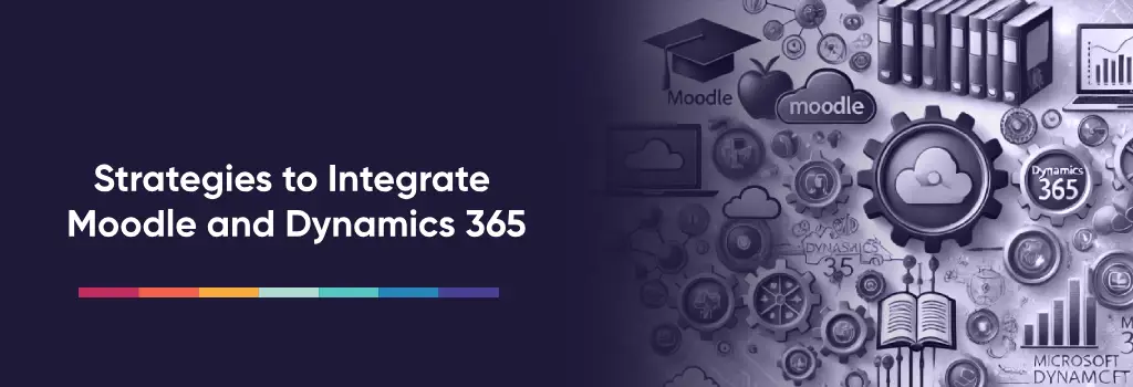 Strategies to Integrate Moodle and Dynamics 365