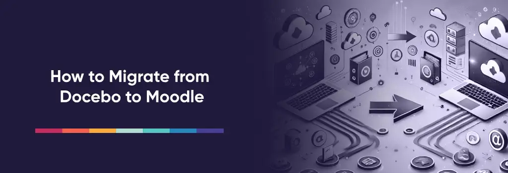 How to Migrate from Docebo to Moodle