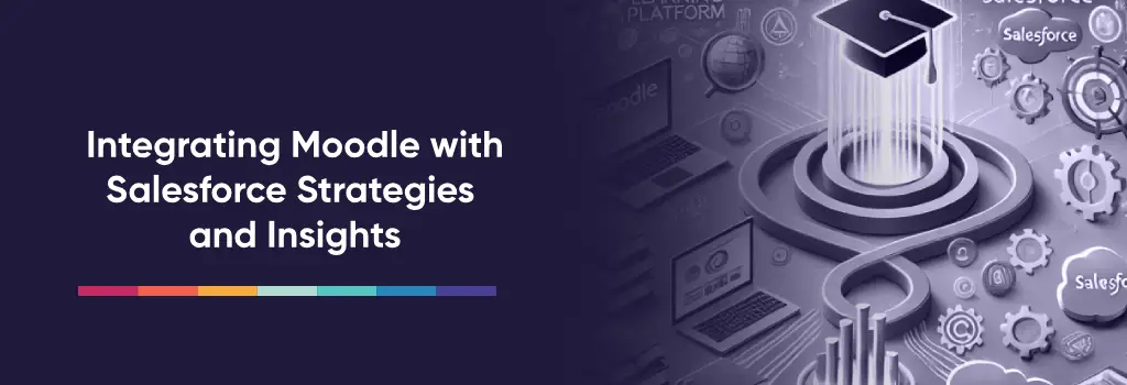 Integrating Moodle with Salesforce Strategies and Insights