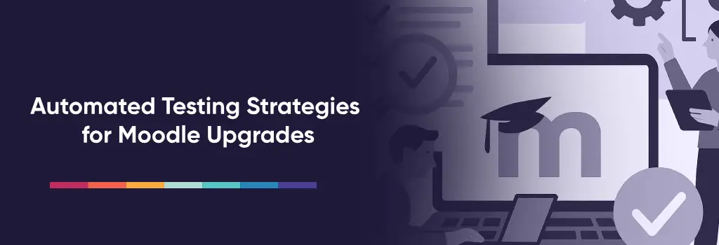 Automated Testing Strategies for Moodle Upgrades