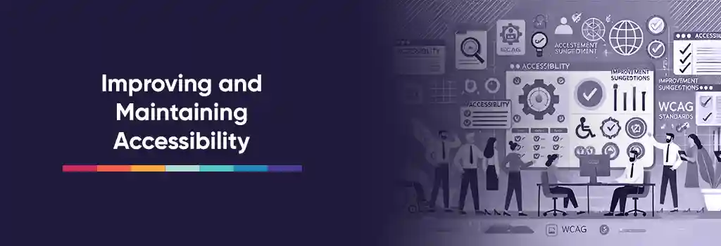 Team of educators and developers collaborating on a digital screen showing accessibility tools, reports, and improvement checkmarks. Improving and Maintaining Accessibility