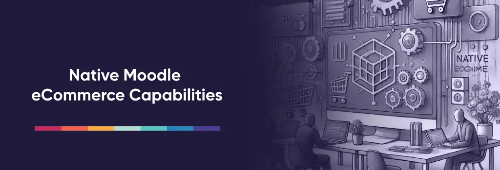 Visual overview of shopping carts, subscriptions, and plugins used to sell courses in Moodle - Enabling eCommerce in Moodle