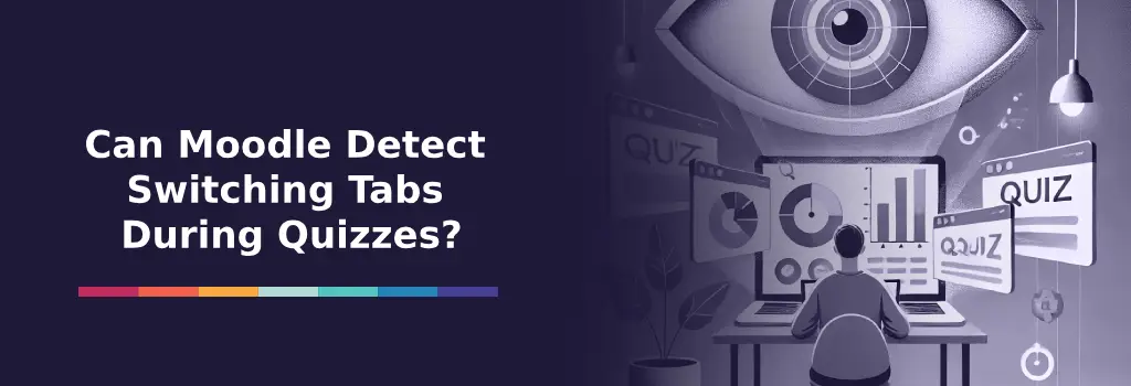Can Moodle Detect Switching Tabs During Quizzes?